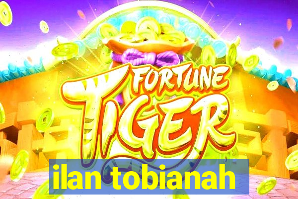 ilan tobianah